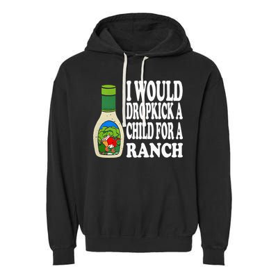 Funny I Would Dropkick A Child For Ranch Garment-Dyed Fleece Hoodie