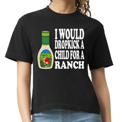 Funny I Would Dropkick A Child For Ranch Comfort Colors Boxy T-Shirt