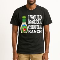 Funny I Would Dropkick A Child For Ranch Tall T-Shirt