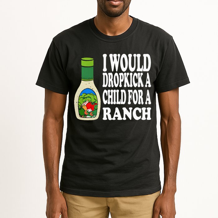 Funny I Would Dropkick A Child For Ranch Tall T-Shirt