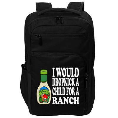 Funny I Would Dropkick A Child For Ranch Impact Tech Backpack
