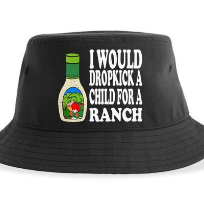 Funny I Would Dropkick A Child For Ranch Sustainable Bucket Hat