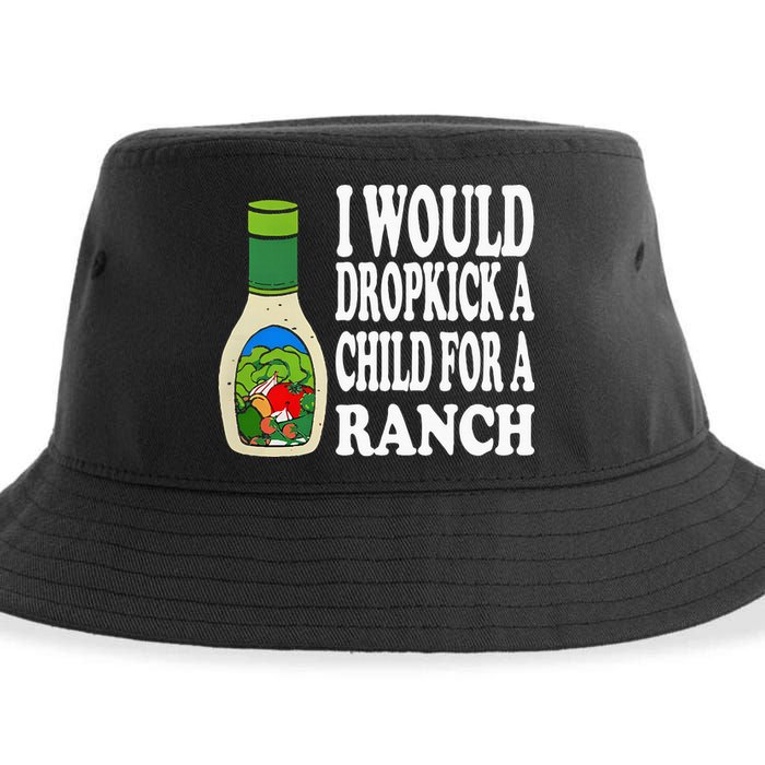 Funny I Would Dropkick A Child For Ranch Sustainable Bucket Hat