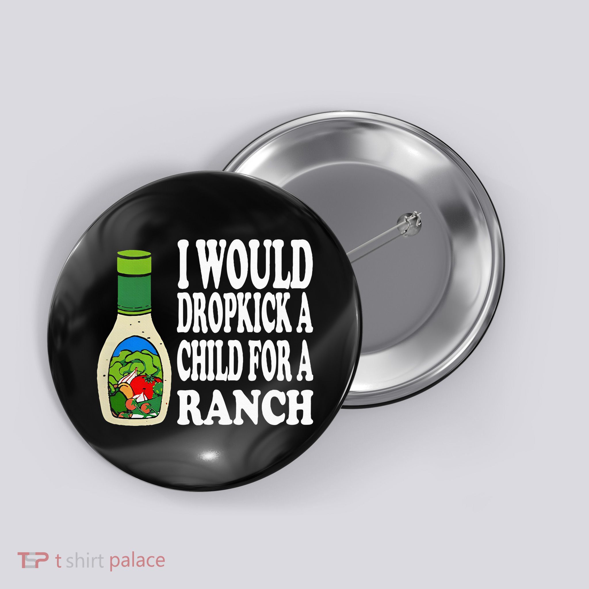 Funny I Would Dropkick A Child For Ranch Button