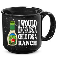 Funny I Would Dropkick A Child For Ranch 15oz Campfire Ceramic Mug