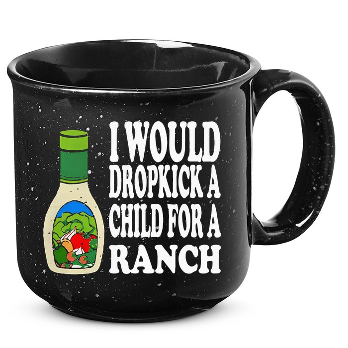 Funny I Would Dropkick A Child For Ranch 15oz Campfire Ceramic Mug