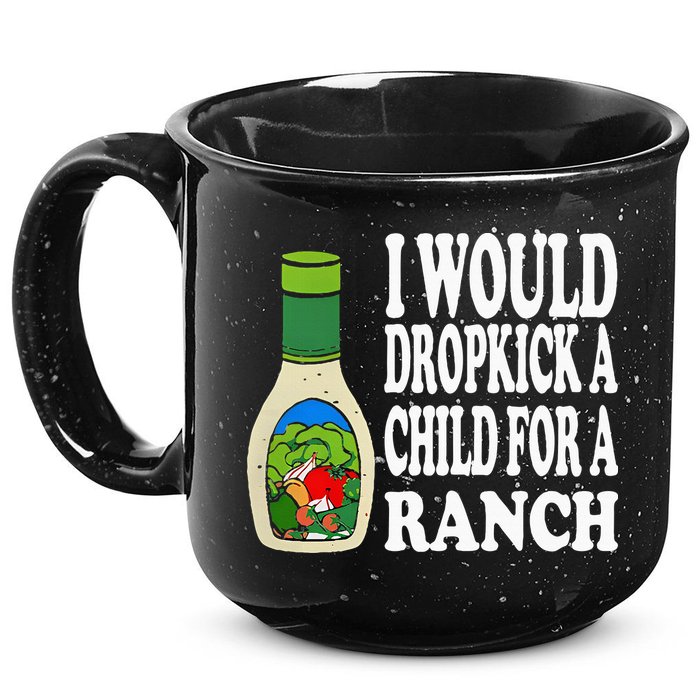 Funny I Would Dropkick A Child For Ranch 15oz Campfire Ceramic Mug