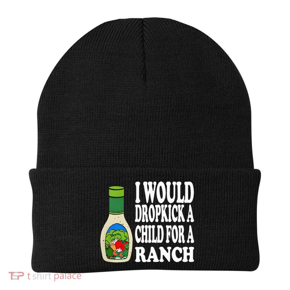 Funny I Would Dropkick A Child For Ranch Beanie