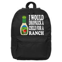 Funny I Would Dropkick A Child For Ranch 16 in Basic Backpack