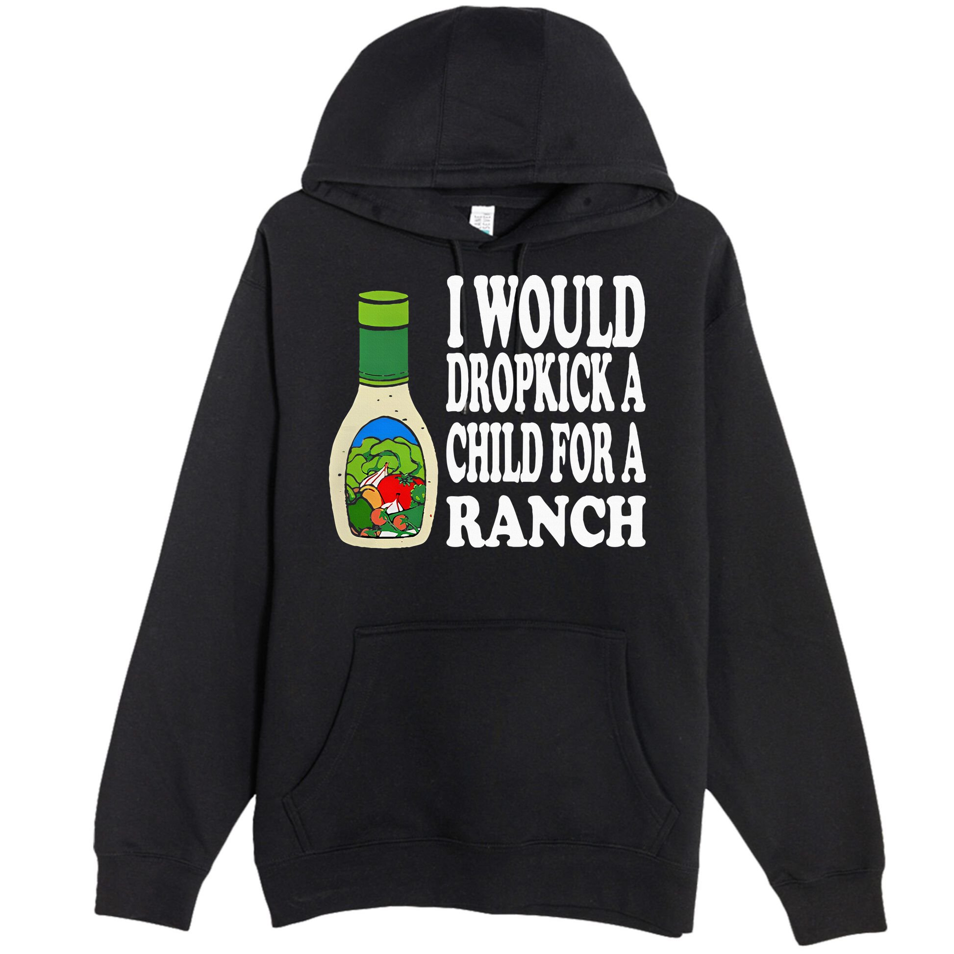 Funny I Would Dropkick A Child For Ranch Premium Pullover Hoodie