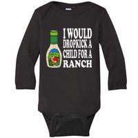 Funny I Would Dropkick A Child For Ranch Baby Long Sleeve Bodysuit