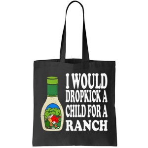 Funny I Would Dropkick A Child For Ranch Tote Bag