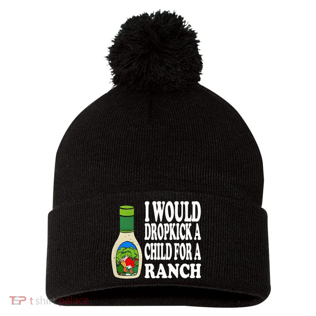 Funny I Would Dropkick A Child For Ranch Pom Pom 12in Knit Beanie