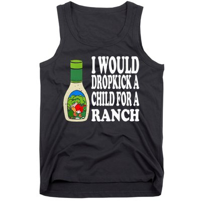 Funny I Would Dropkick A Child For Ranch Tank Top