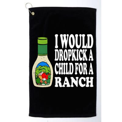 Funny I Would Dropkick A Child For Ranch Golf Towel
