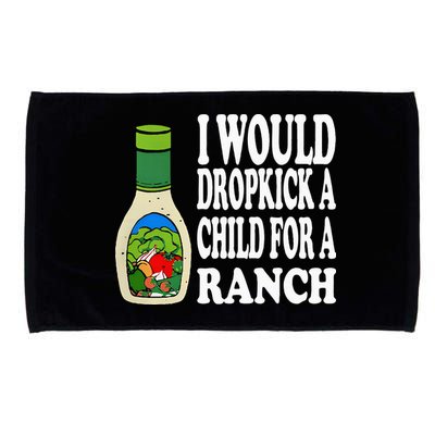 Funny I Would Dropkick A Child For Ranch Microfiber Hand Towel