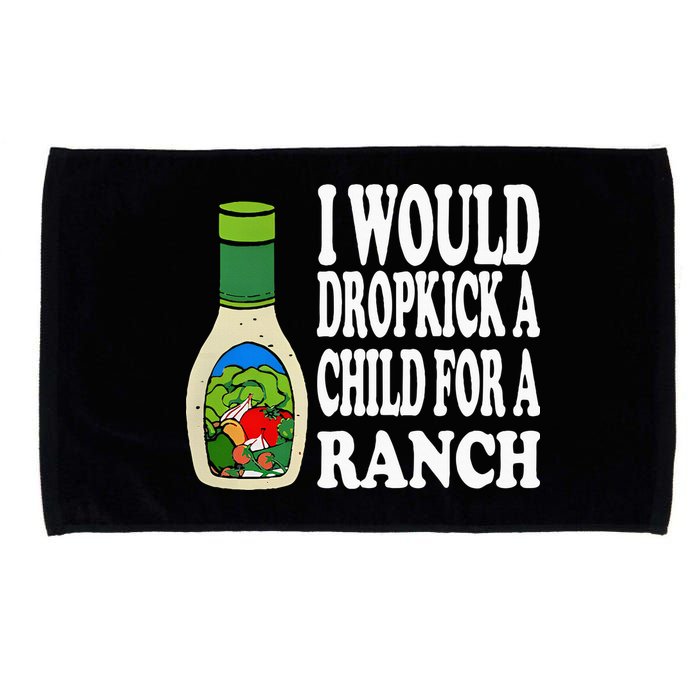 Funny I Would Dropkick A Child For Ranch Microfiber Hand Towel