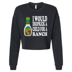 Funny I Would Dropkick A Child For Ranch Cropped Pullover Crew