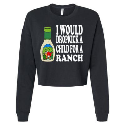 Funny I Would Dropkick A Child For Ranch Cropped Pullover Crew