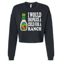Funny I Would Dropkick A Child For Ranch Cropped Pullover Crew