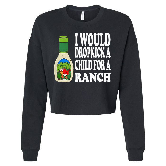 Funny I Would Dropkick A Child For Ranch Cropped Pullover Crew