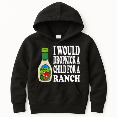 Funny I Would Dropkick A Child For Ranch Kids Hoodie