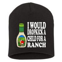 Funny I Would Dropkick A Child For Ranch Short Acrylic Beanie