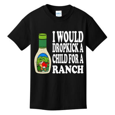 Funny I Would Dropkick A Child For Ranch Kids T-Shirt