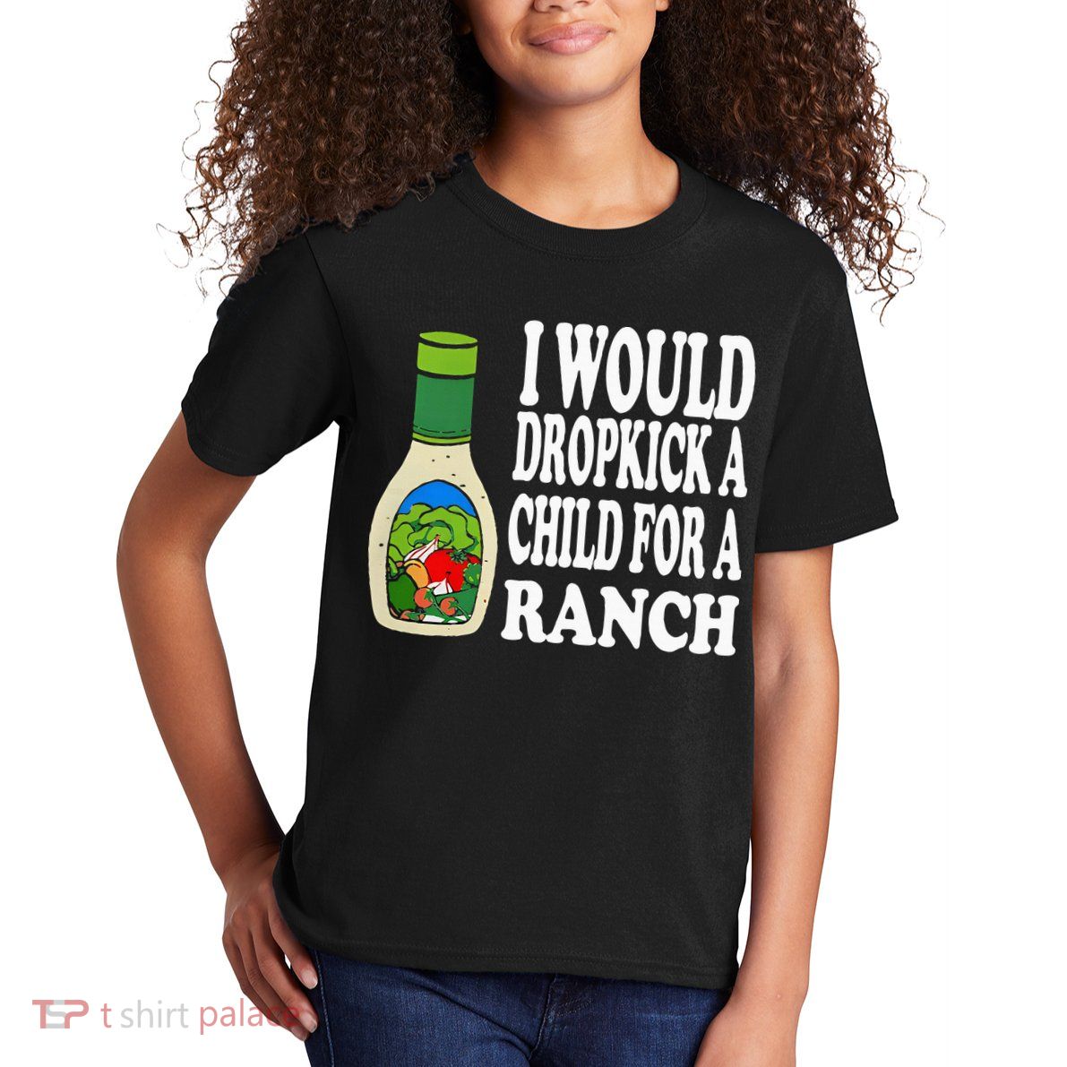 Funny I Would Dropkick A Child For Ranch Kids T-Shirt