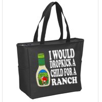 Funny I Would Dropkick A Child For Ranch Zip Tote Bag