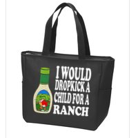 Funny I Would Dropkick A Child For Ranch Zip Tote Bag