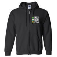 Funny I Would Dropkick A Child For Ranch Full Zip Hoodie