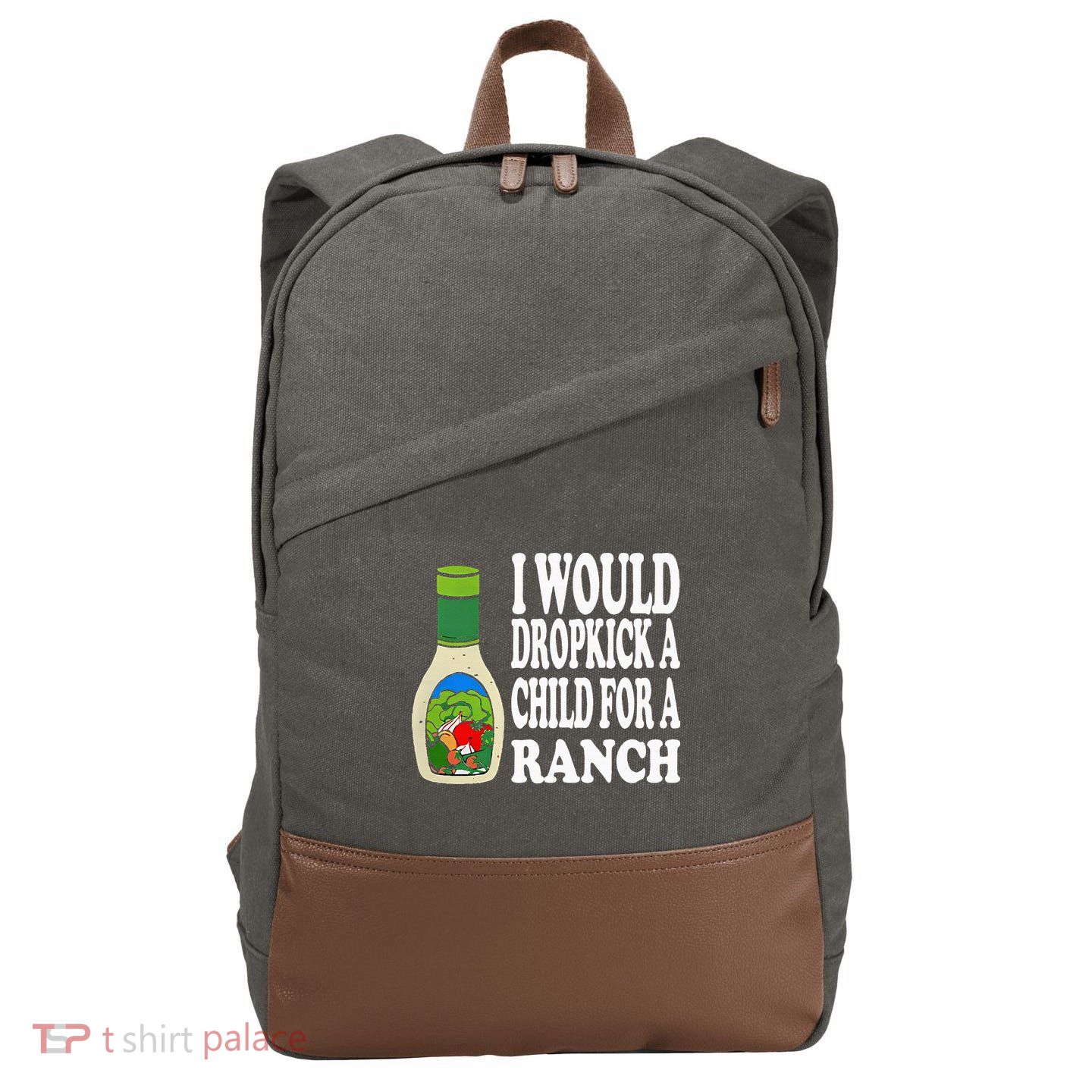 Funny I Would Dropkick A Child For Ranch Cotton Canvas Backpack