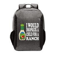 Funny I Would Dropkick A Child For Ranch Vector Backpack