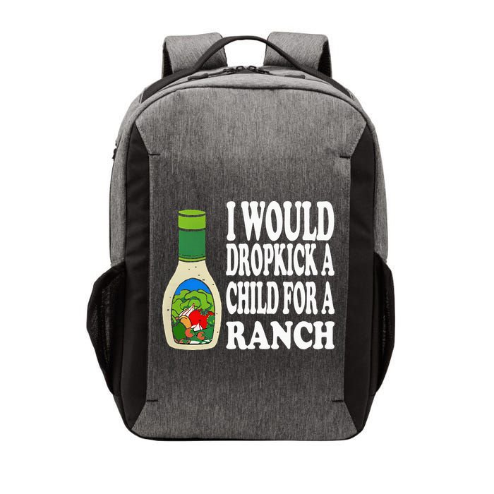 Funny I Would Dropkick A Child For Ranch Vector Backpack