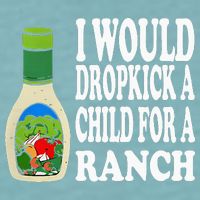 Funny I Would Dropkick A Child For Ranch Sueded Cloud Jersey T-Shirt