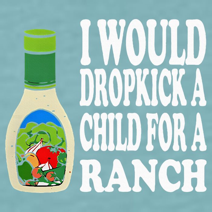 Funny I Would Dropkick A Child For Ranch Sueded Cloud Jersey T-Shirt