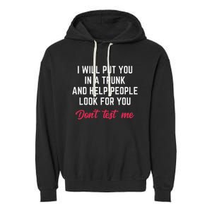 Funny I Will Put You In A Trunk And Help People Look For You Garment-Dyed Fleece Hoodie