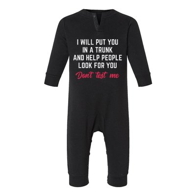 Funny I Will Put You In A Trunk And Help People Look For You Infant Fleece One Piece