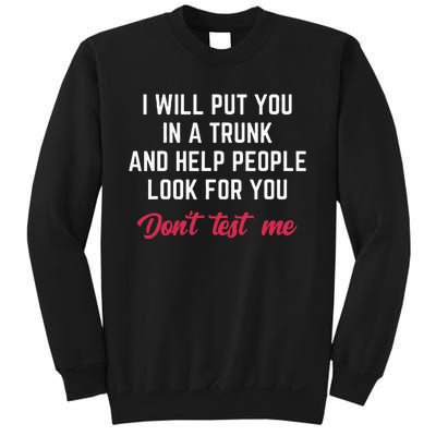 Funny I Will Put You In A Trunk And Help People Look For You Sweatshirt