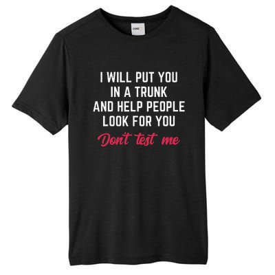 Funny I Will Put You In A Trunk And Help People Look For You Tall Fusion ChromaSoft Performance T-Shirt