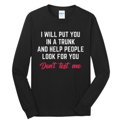 Funny I Will Put You In A Trunk And Help People Look For You Tall Long Sleeve T-Shirt