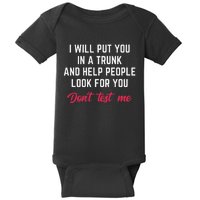 Funny I Will Put You In A Trunk And Help People Look For You Baby Bodysuit