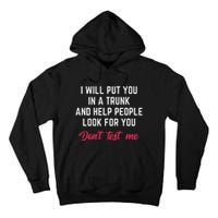 Funny I Will Put You In A Trunk And Help People Look For You Tall Hoodie