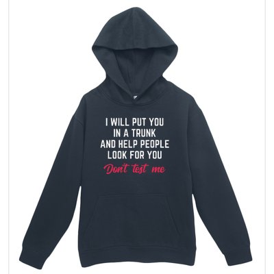 Funny I Will Put You In A Trunk And Help People Look For You Urban Pullover Hoodie