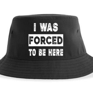 Funny I Was Forced To Be Here Sarcastic Gift Sustainable Bucket Hat