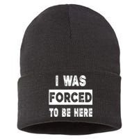 Funny I Was Forced To Be Here Sarcastic Gift Sustainable Knit Beanie