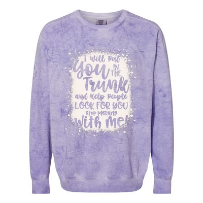 Funny I Will Put You In The Trunk And Help People Bleached Colorblast Crewneck Sweatshirt