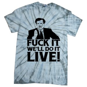 Fuck It We’Ll Do It Live Tie-Dye T-Shirt