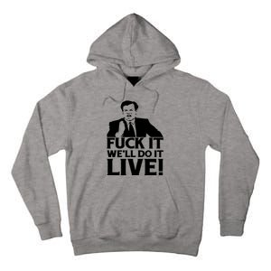 Fuck It We’Ll Do It Live Tall Hoodie